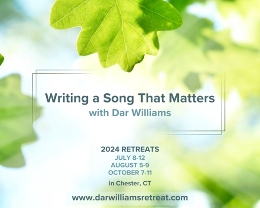 Writing A Song That matters with Dar Williams Announcement over Green leaves.
